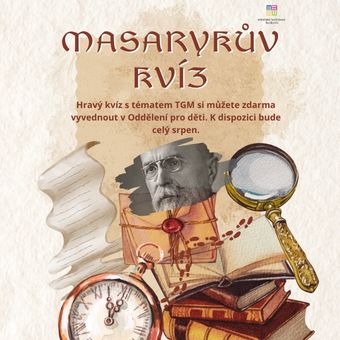 Přijď zjistit, co všechno (ne)víš o Tomáši Garrigue Masarykovi! Prezident Osvoboditel, „tatíček Masaryk“, hodonínský rodák – nebyl jen politikem, ale i zajímavým člověkem. Náš zábavný kvíz ti přiblíží různé zajímavosti z jeho života. Kvíz je zdarma a bude po celý srpen k dispozici v oddělení pro děti.